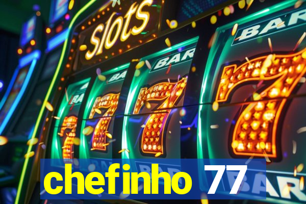 chefinho 77